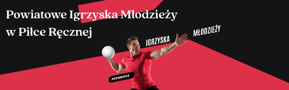 Powiatowe Igrzyska Młodzieży w Piłce Ręcznej